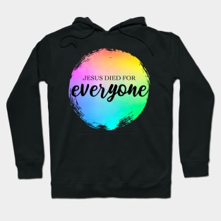 Jesus Died for Everyone Christian Bible Verse Rainbow Paint Hoodie